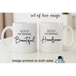 good morning beautiful and handsome matching coffee mug set  funny couples husband wife or boyfriend girlfriend annivers