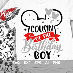 cousin of the birthday boy svg, mouse birthday svg, mouse ears svg, family shirts svg, birthday boy svg, magical birthda