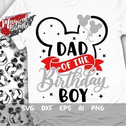 dad of the birthday boy svg, mouse birthday svg, mouse ears svg, family shirts svg, birthday boy svg, magical birthday s