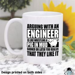 arguing with an engineer is like wrestling a pig in mud coffee mug  funny engineering student or technician gift
