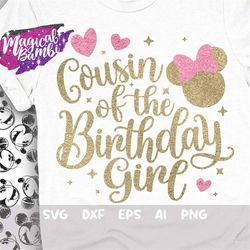 cousin of the birthday girl svg, family tshirt svg, mouse birthday svg, birthday trip svg, mouse ears svg, magical birth