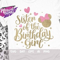 sister of the birthday girl svg, family tshirt svg, mouse birthday svg, birthday trip svg, mouse ears svg, magical birth