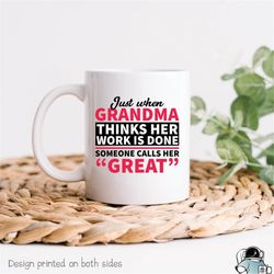 grandma thinks her work is done someone calls her great coffee mug  funny new grandmother gift