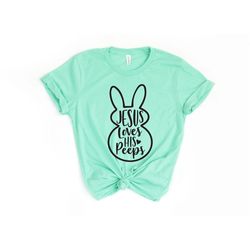 jesus loves his peeps t-shirt, easter shirt, easter day shirt, christian easter shirt, rabbit shirt, gift for easter day