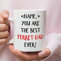personalized ferret dad mug, ferret lover gift, best ferret dad ever, custom ferret gifts for ferret owners, ferret pare
