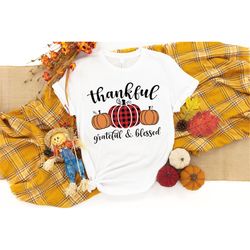 thankful grateful blessed shirt, pumpkin tee,buffalo plaid thanksgiving shirt,thanksgiving family shirt,thanksgiving mat