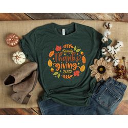 family thanksgiving 2022 shirt, happy thanksgiving shirt, thanksgiving shirt, thanksgiving outfit, fall shirt, turkey da