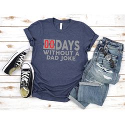 mens zero days without a dad joke funny shirt, daddy shirt, best dad ever shirt, gift for dad, gift for husband