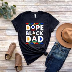 dope black dad shirt,new dad shirt,dad shirt,daddy shirt,father's day shirt,best dad shirt,gift for dad,my father shirt,