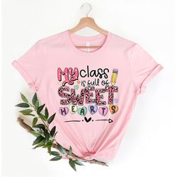 my class full of sweet hearts valentine's day teacher t-shirt,valentines teacher shirt,teacher valentines gift,sweet hea