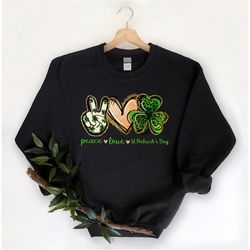 peace love st pattys day sweatshirt, peace love patty's day clover, st. patrick's day t-shirt, shamrock sweatshirt, peac