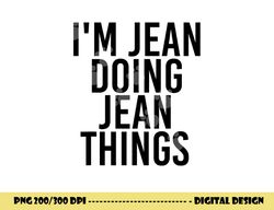 i m jean doing jean things name funny birthday gift idea png, sublimation copy