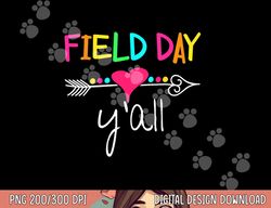field day y all funny shirt for teacher kids field day 2023  png, sublimation copy