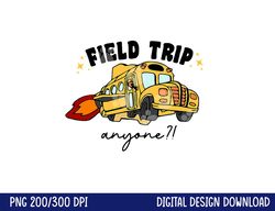 field trip anyone teacher field day funny presents gift  png, sublimation copy