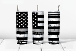 we the people 20oz skinny tumbler sublimation designs png, american tumbler png, we the people tumbler png, png file