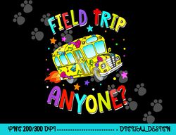 field trip anyone teacher teaching school bus back to school  png, sublimation copy