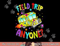 field trip anyone teacher teaching school bus back to school  png, sublimation copy