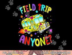 field trip anyone teacher teaching school bus back to school  png, sublimation copy