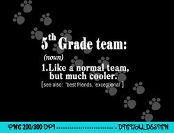 fifth 5th grade team definition t shirt teacher team gift  png, sublimation copy