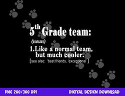 fifth 5th grade team definition t shirt teacher team gift  png, sublimation copy