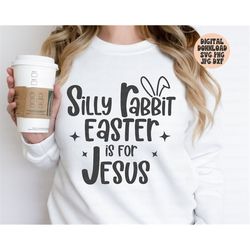 easter svg, silly rabbit easter is for jesus svg, png jpg dxf, easter cut file, easter, funny easter svg, silhouette, cr