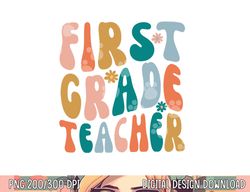 first grade teacher retro groovy design 1st grade teaching  png, sublimation copy