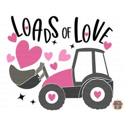 loads of love svg, png, jpg, dxf, valentines bulldozer svg, valentine's day bulldozer with hearts svg, girl valentine sv