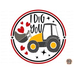 i dig you svg, png, jpg, dxf, valentine's day bulldozer with hearts svg, contstruction love svg, valentine, kids svg, si