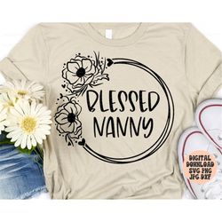 blessed nanny svg, png, jpg, dxf, nanny svg, nanny cut file, grandma shirt design, nanny floral wreath svg, silhouette,