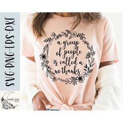 a group of people is called a no thanks svg, introvert svg, floral wreath svg, floral cut file, svg,png, eps, dxf, insta