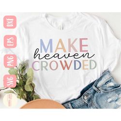 make heaven crowded svg design - christian svg for cricut - pray on it svg - faith digital download