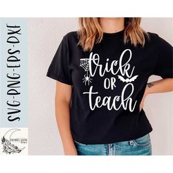 trick or teach svg design - halloween teacher svg file for cricut - teacher shirt svg - teacher svg - digital download