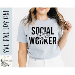 social worker shirt svg, social worker svg, flower svg,png, eps, dxf, instant download