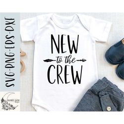 new to the crew svg, newborn svg, baby svg, cute svg, new here svg, arrow svg, svg,png, eps, dxf, instant download, cric