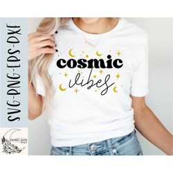 cosmic vibes svg design - mystic svg file for cricut - cosmic shirt svg - moon svg  - digital download