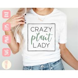 crazy plant lady svg, plant lady svg, plant mama svg, shirt, funny plant svg, plant shirt svg, svg,png, eps, instant dow
