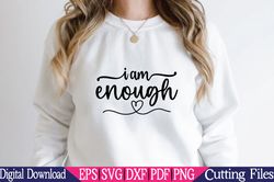 i am enough,inspirational svg,cut file