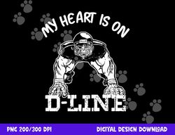 football my heart is on the line defensive lineman png, sublimation copy