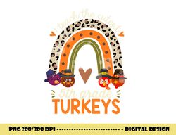 i teach the cutest 5th grade turkeys thanksgiving teacher png, sublimation copy