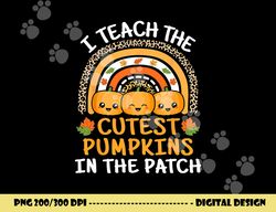 i teach the cutest pumpkins in the patch teacher halloween  png,sublimation copy