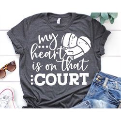 my heart is on that court svg, volleyball svg, volleyball mom svg, volleyball shirt svg, volleyball fan svg cut files fo