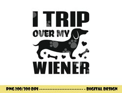 i trip over my wiener best friend dog lover dachshund  png, sublimation copy
