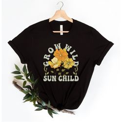 grow wild sun child floral shirt, retro, hippie, boho, groovy, western, retro smiley, inspirational shirt, summer time,