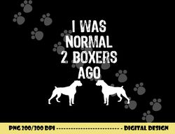 i was normal 2 boxers ago - funny dog t shirt copy