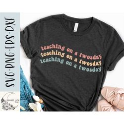 teaching on a twosday svg, teacher svg, funny teacher svg, shirt, teacher shirt svg, school svg, svg,png, eps, instant d