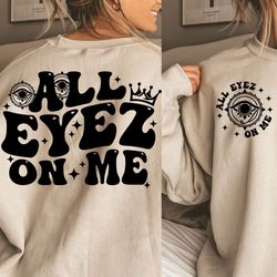 all eyez on me  svg png original,trendy svg,funny svg,groovy svg,digital download,cricut for sublima