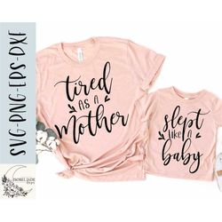 tired as a mother svg design - slept like a baby svg - mommy and me svg file for cricut - mama and mini svg - funny svg
