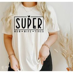 super mom svg png, mom life svg, mothers day gift svg, mom shirt svg, mom mode svg, mom vibes svg,sarcastic mom svg, png