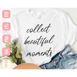 collect beautiful moments svg, making memories svg, sign svg, farmhouse sign svg, family svg, svg,png, eps, dxf, instant