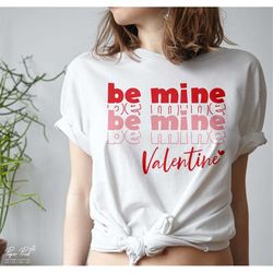 be mine valentine svg, valentine svg, valentine's day svg, valentine shirt svg, love svg, gift for her svg, png cricut c